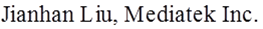Jianhan Liu, Mediatek Inc.